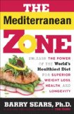 Mediterranean Zone Unleash the Power of the World's Healthiest Diet for Superior Weight Loss, Health, and Longevity 2014 9780804179171 Front Cover