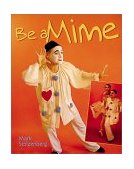 Be a Mime 2001 9780806964171 Front Cover