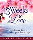 13 Weeks to Love Allowing Jesus to Heal Your Relationships  9780816356171 Front Cover