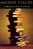 Sacred Stacks The Higher Purpose of Libraries and Librarianship 2006 9780838909171 Front Cover