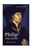 Philip the Good The Apogee of Burgundy  9780851159171 Front Cover