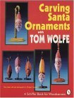 Carving Santa Ornaments with Tom Wolfe  9780887406171 Front Cover