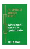 Control of Municipal Budgets Toward the Effective Design of Tax and Expenditure 1987 9780899302171 Front Cover