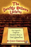 Deathly Hallows Lectures The Hogwarts Professor Explains the Final Harry Potter Adventure cover art