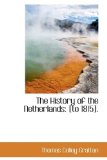 History of the Netherlands : [to 1815]. 2009 9781103752171 Front Cover
