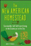 New American Homestead Sustainable, Self-Sufficient Living in the Country or in the City cover art