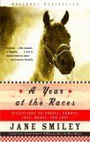 Year at the Races Reflections on Horses, Humans, Love, Money, and Luck 2005 9781400033171 Front Cover