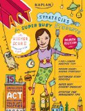 Kaplan ACT Strategies for Super Busy Students 15 Simple Steps to Tackle the ACT While Keeping Your Life Together 4th 2011 9781419550171 Front Cover