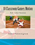 10 Classroom Games Motion Full Color Version 2012 9781480022171 Front Cover