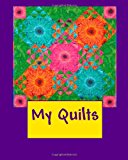 My Quilts 2013 9781493736171 Front Cover