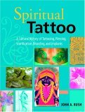 Spiritual Tattoo A Cultural History of Tattooing, Piercing, Scarification, Branding, and Implants cover art