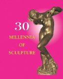 30 Millennia of Sculpture 2012 9781844848171 Front Cover