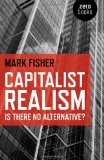 Capitalist Realism Is There No Alternative? cover art