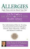 Allergies: Fight Them with the Blood Type Diet The Individualized Plan for Treating Environmental and Food Allergies, Chronic Sinus Infections, Asthma and Related Conditions 2006 9780425209172 Front Cover