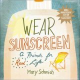 Wear Sunscreen A Primer for Real Life 10th 2008 9780740777172 Front Cover