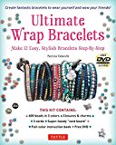 Ultimate Wrap Bracelets Kit Instructions to Make 12 Easy, Stylish Bracelets (Includes 600 Beads, 48pp Book; Closures and Charms, Cords and Video Tutorial)  9780804846172 Front Cover