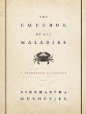 The Emperor of All Maladies: A Biography of Cancer cover art