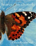 Beatrice Is a Butterfly... for Now 2009 9781448672172 Front Cover
