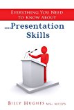 Everything You Need to Know about... . Presentation Skills 2013 9781483941172 Front Cover