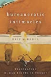 Bureaucratic Intimacies Translating Human Rights in Turkey  9781503603172 Front Cover