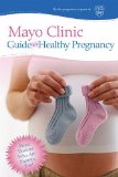 Mayo Clinic Guide to a Healthy Pregnancy From Doctors Who Are Parents, Too!  9781561487172 Front Cover