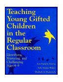 Teaching Young Gifted Children in the Regular Classroom Identifying, Nurturing, and Challenging Ages 4-9 cover art