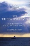 Sea Kingdoms The History of Celtic Britain and Ireland cover art
