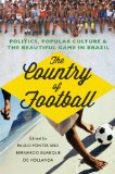 Country of Football Politics, Popular Culture and the Beautiful Game in Brazil  9781849044172 Front Cover