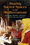 Sharing Sacred Spaces in the Mediterranean Christians, Muslims, and Jews at Shrines and Sanctuaries 2012 9780253223173 Front Cover