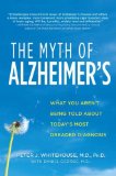 Myth of Alzheimer's What You Aren't Being Told about Today's Most Dreaded Diagnosis 2008 9780312368173 Front Cover