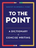 To the Point A Dictionary of Concise Writing  9780393347173 Front Cover