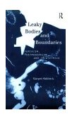 Leaky Bodies and Boundaries Feminism, Postmodernism And (Bio)Ethics  9780415146173 Front Cover