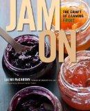 Jam On The Craft of Canning Fruit 2012 9780670026173 Front Cover