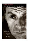 Crucible of Experience R. D. Laing and the Crisis of Psychotherapy  9780674002173 Front Cover