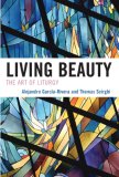 Living Beauty The Art of Liturgy  9780742552173 Front Cover