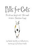 Pills for Cats Finding Happiness Through Modern Pharmacology 2004 9780743261173 Front Cover