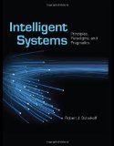 Intelligent Systems: Principles, Paradigms, and Pragmatics 2009 9780763780173 Front Cover