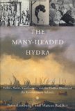Many-Headed Hydra Sailors, Slaves, Commoners, and the Hidden History of the Revolutionary Atlantic