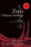Zen's Chinese Heritage The Masters and Their Teachings 2011 9780861716173 Front Cover