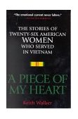 Piece of My Heart The Stories of 26 American Women Who Served in Vietnam cover art