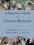 Dog Lover's Guide to Canine Massage 2008 9780972919173 Front Cover