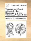 Thoughts on Different Subjects by J J Rousseau, In 2010 9781140739173 Front Cover