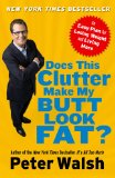 Does This Clutter Make My Butt Look Fat? An Easy Plan for Losing Weight and Living More 2008 9781416560173 Front Cover