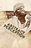 Abstract Perception 2013 9781479307173 Front Cover