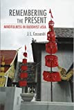 Remembering the Present Mindfulness in Buddhist Asia  9781501709173 Front Cover