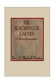 Teachings of Calvin A Modern Interpretation 1999 9781579102173 Front Cover