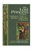 Lost Princess And Other Kabbalistic Tales of Rebbe Nachman of Breslov  9781580232173 Front Cover