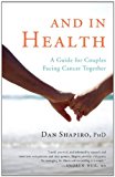 And in Health A Guide for Couples Facing Cancer Together 2013 9781611800173 Front Cover