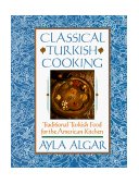 Classical Turkish Cooking Traditional Turkish Food for the American cover art