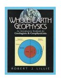 Whole Earth Geophysics An Introductory Textbook for Geologists and Geophysicists cover art